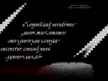 É complicado perdermos quem mais amamos