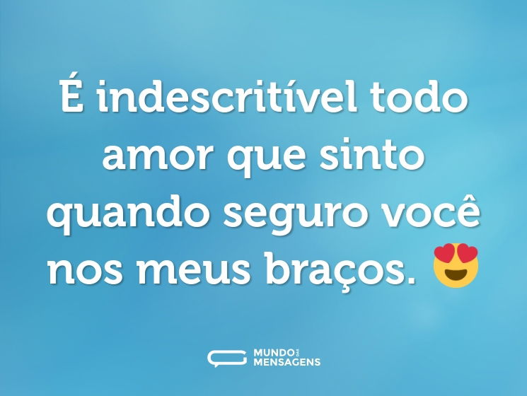 É indescritível todo amor que sinto quando seguro você nos meus braços. 😍