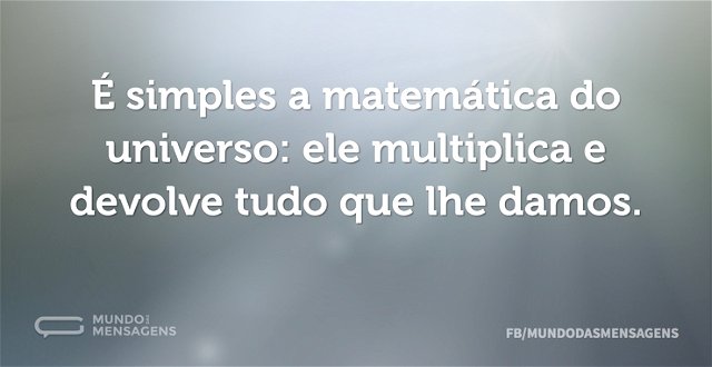 É simples a matemática do universo: ele ...