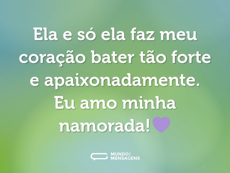 Ela e só ela faz meu coração bater tão forte e apaixonadamente. Eu amo minha namorada!💜
