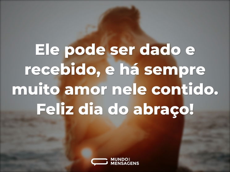 Ele pode ser dado e recebido, e há sempre muito amor nele contido. Feliz dia do abraço!