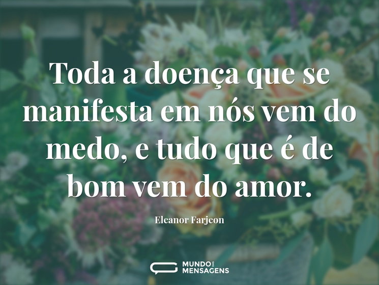 Toda a doença que se manifesta em nós ve - Mundo das Mensagens