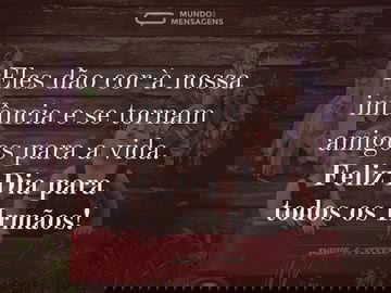 Feliz Dia para todos os Irmãos