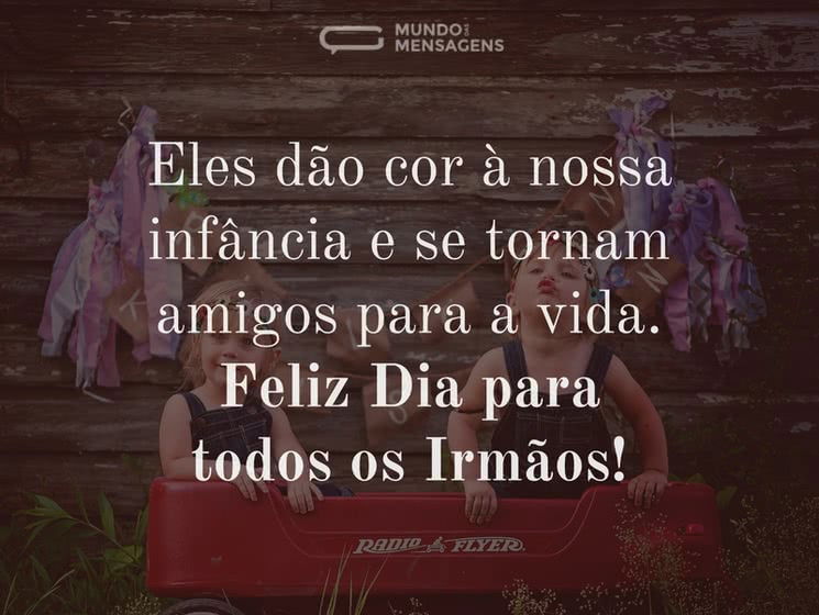 Feliz Dia para todos os Irmãos