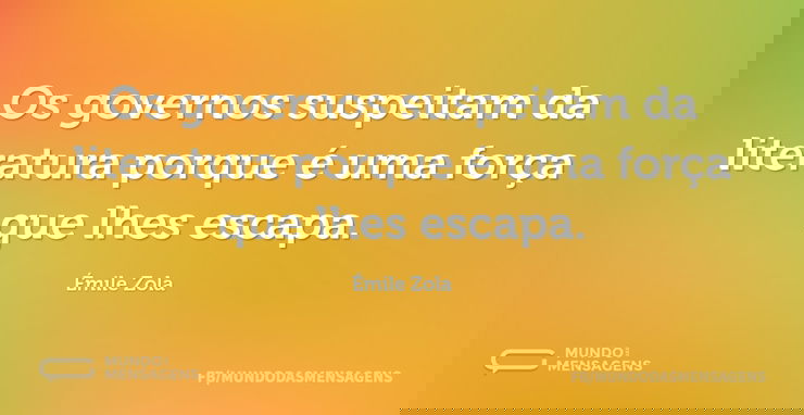 Os governos suspeitam da literatura porq...