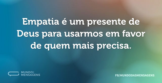 Empatia é um presente de Deus para usarm...