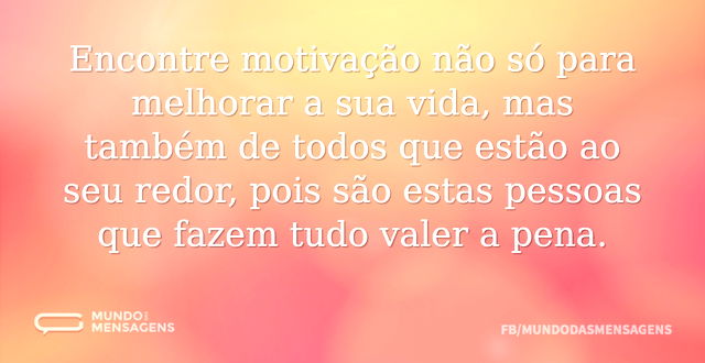 Encontre motivação não só para melhorar ...