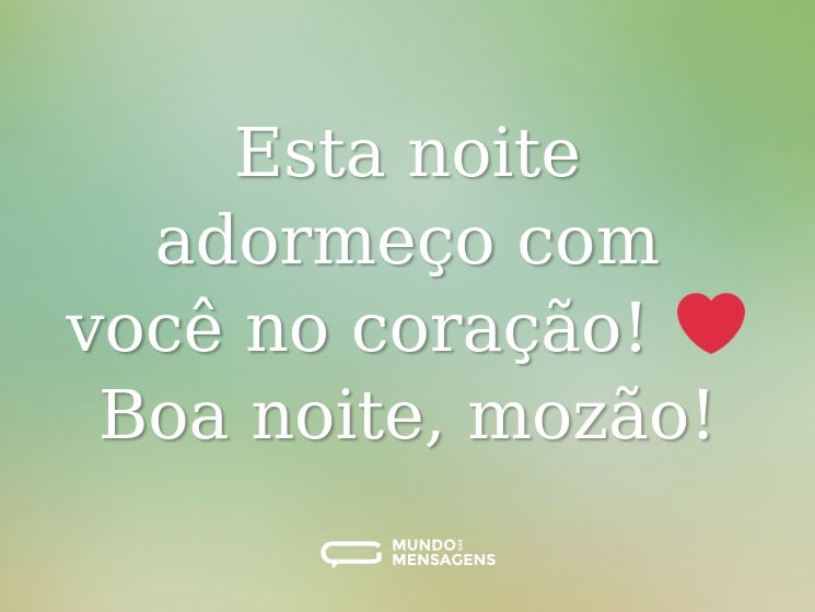 Esta noite adormeço com você no coração! ❤ Boa noite, mozão!
