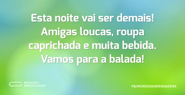 Esta noite vai ser demais! Amigas loucas...