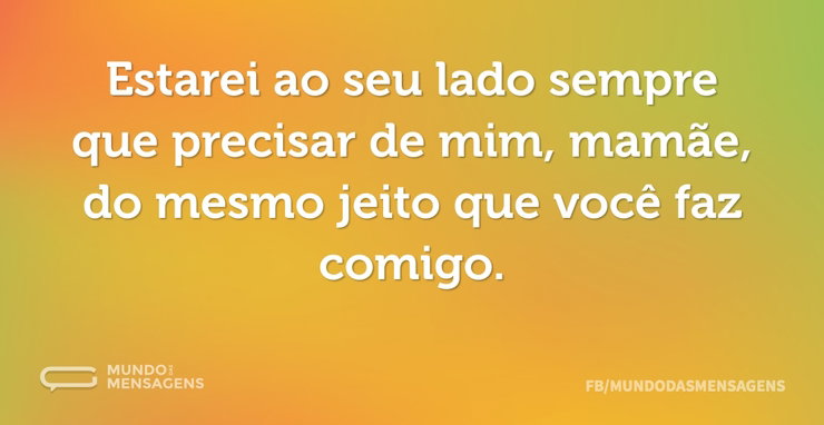 Estarei ao seu lado sempre que precisar - Mundo das Mensagens