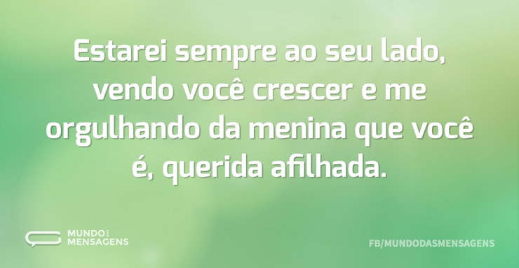 Estarei sempre ao seu lado, vendo você c - Mundo das Mensagens