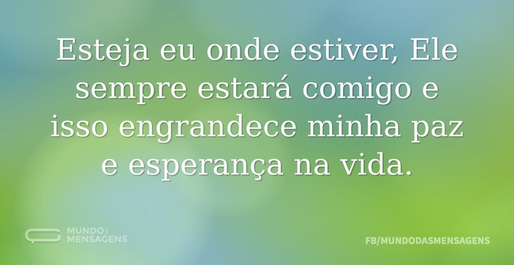 esteja-eu-onde-estiver-ele-sempre-estar-mundo-das-mensagens