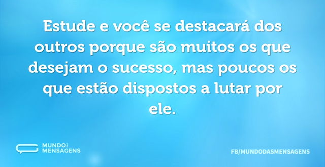 Estude e você se destacará dos outros po...