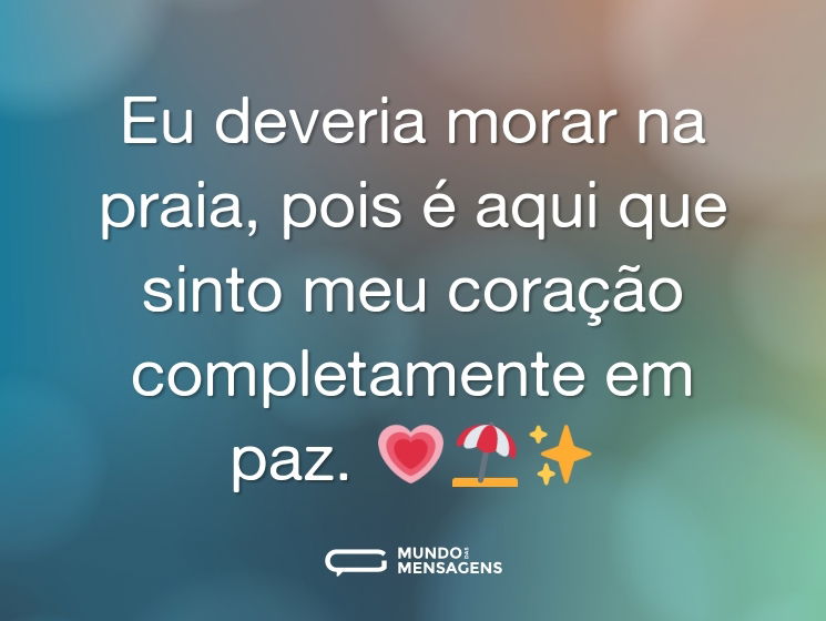 Eu deveria morar na praia, pois é aqui que sinto meu coração completamente em paz. 💗⛱✨