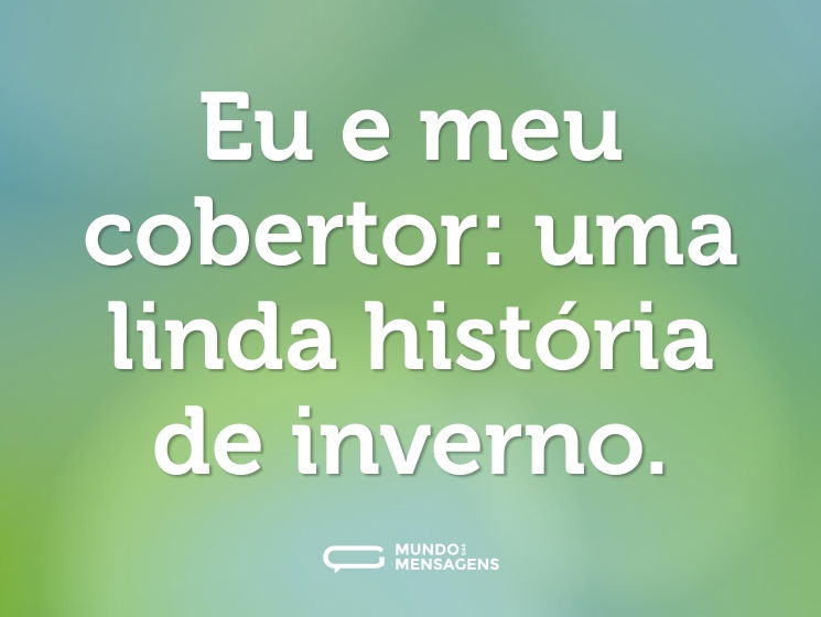 Eu e meu cobertor: uma linda história de inverno.