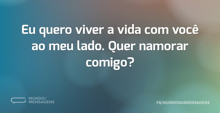 Eu quero viver a vida com você ao meu la - Mundo das Mensagens