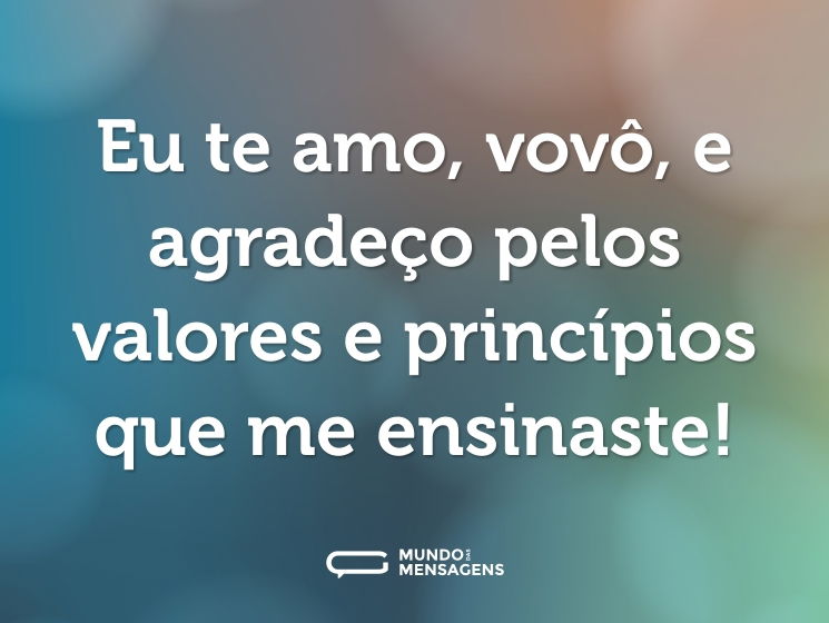 Eu te amo, vovô, e agradeço pelos valores e princípios que me ensinaste!