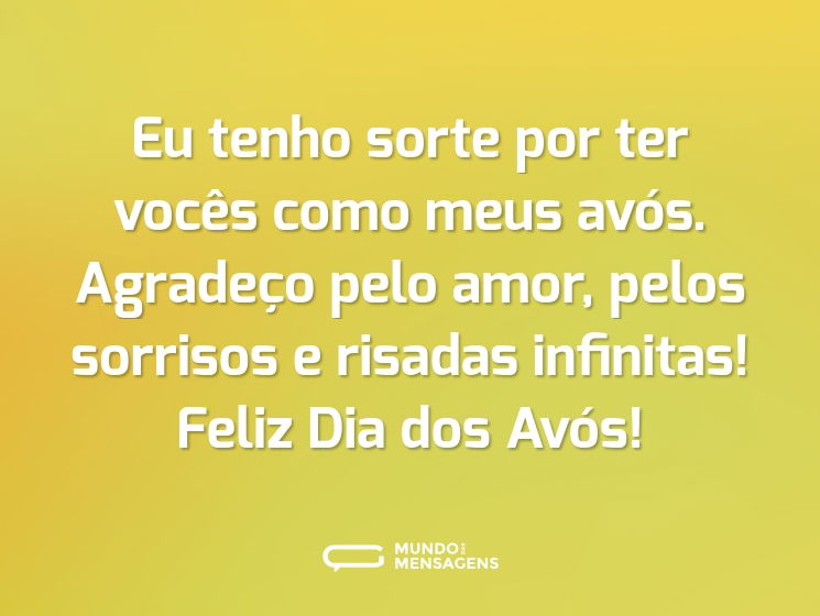 Eu tenho sorte por ter vocês como meus avós. Agradeço pelo amor, pelos sorrisos e risadas infinitas! Feliz Dia dos Avós!