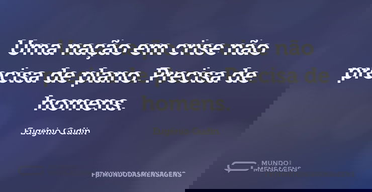 Uma nação em crise não precisa de plano...