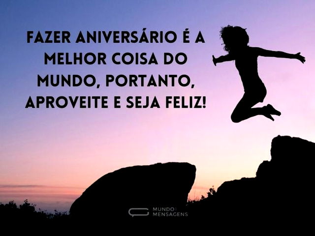 Fazer aniversário é a melhor coisa do mu...