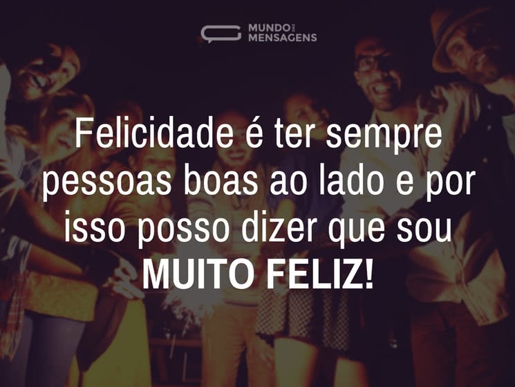 Felicidade é ter boas companhias