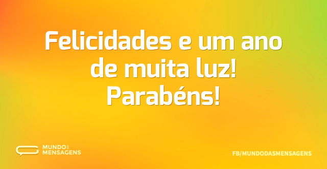 Felicidades e um ano de muita luz! Parab...