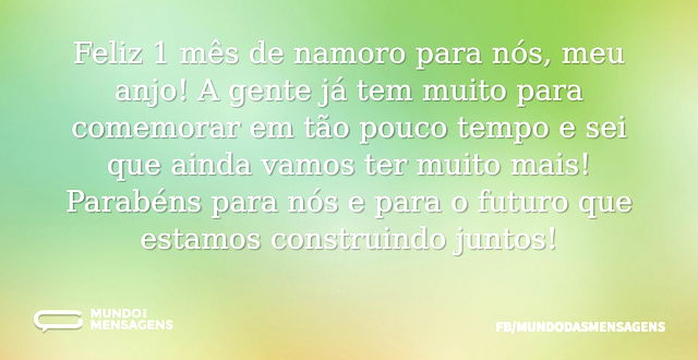 Feliz 1 mês de namoro, meu anjo