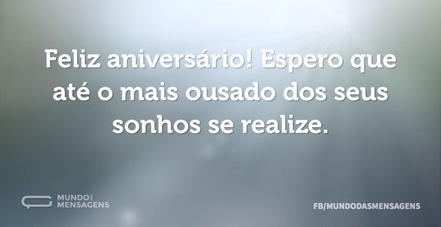 Feliz aniversário! Espero que até o mais...