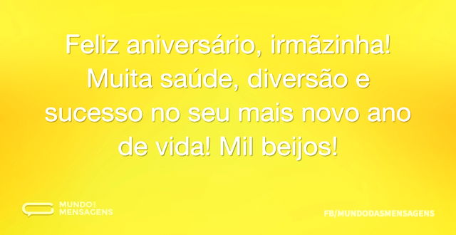 Mil beijos de aniversário para irmãzinha