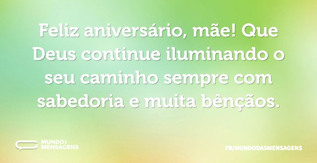 Feliz aniversário, mãe! Que Deus continu...