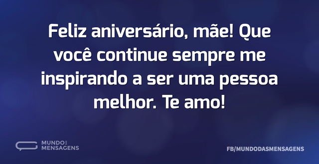 Feliz aniversário, mãe! Que você continu...