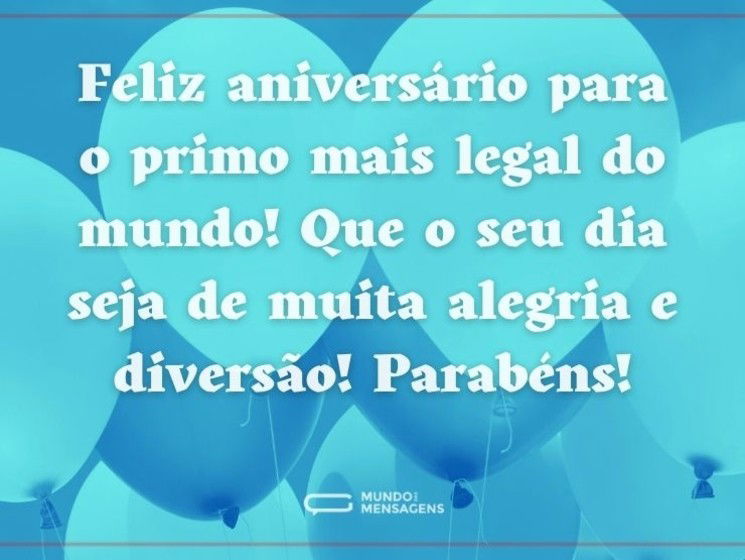 Parabéns para o primo mais legal do mundo