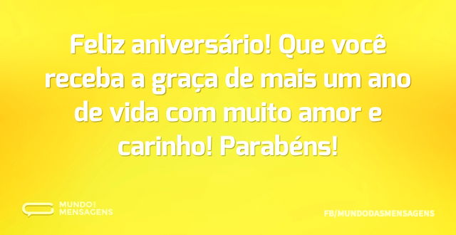 Feliz aniversário! Que você receba a gra...