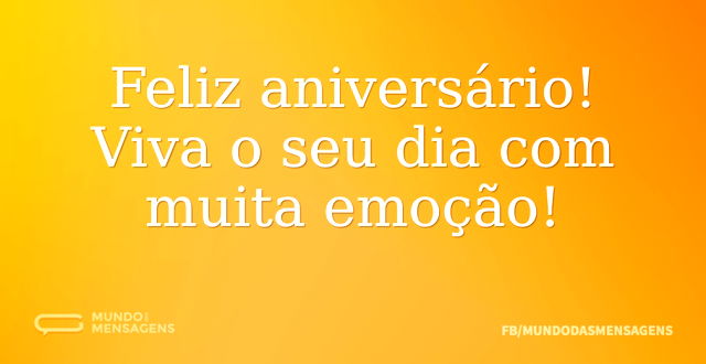 Feliz aniversário! Viva o seu dia com mu...