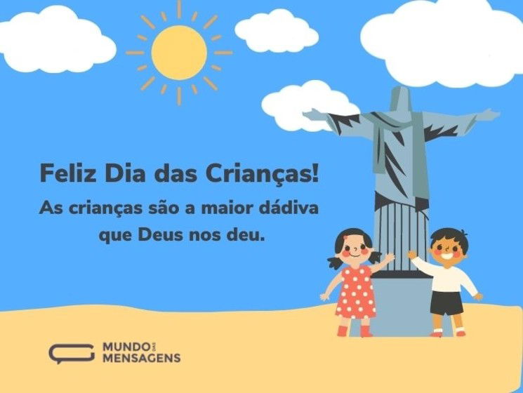 Feliz Dia das Crianças! As crianças são a maior dádiva que Deus nos deu.