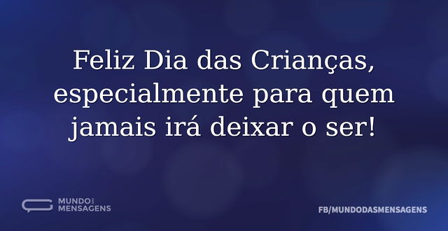 Feliz Dia das Crianças, especialmente pa...