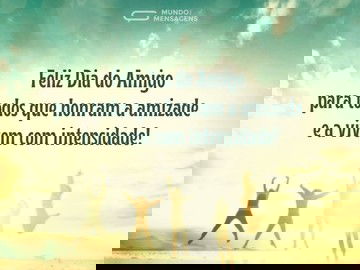 A intensidade de um dia do amigo