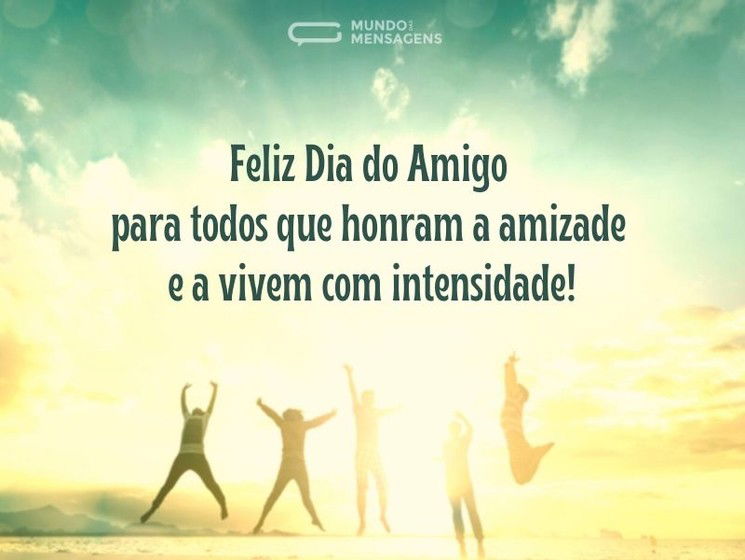 Feliz Dia Do Amigo Mensagens E Imagens Mundo Das Mensagens