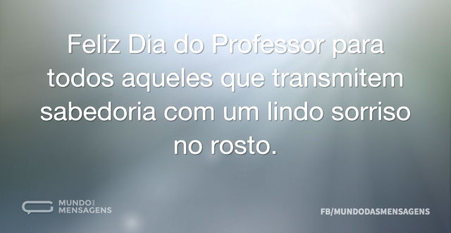 Feliz Dia do Professor para todos aquele...