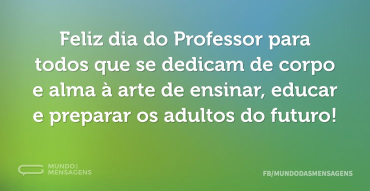 Feliz dia do Professor para todos que se - Mundo das Mensagens