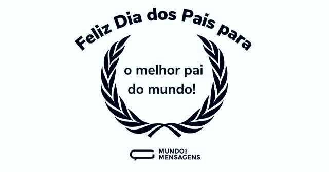 Feliz Dia dos Pais para o melhor pai do ...