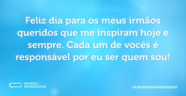 Feliz dia para os meus irmãos queridos q...