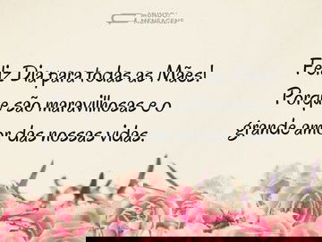 Porque todas as mães são maravilhosas