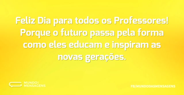 Feliz Dia para todos os Professores! Por...