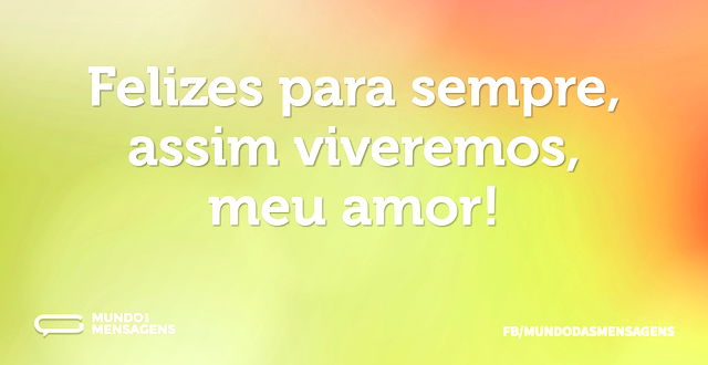 Felizes para sempre, assim viveremos, me...