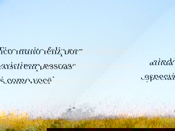 Acredite, você é muito especial