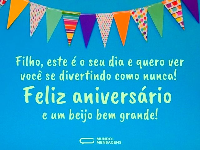 Feliz aniversário e um beijo grande, filho