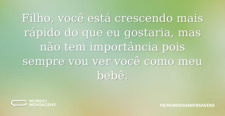 67 frases sobre filhos crescendo que mostram como o tempo voa