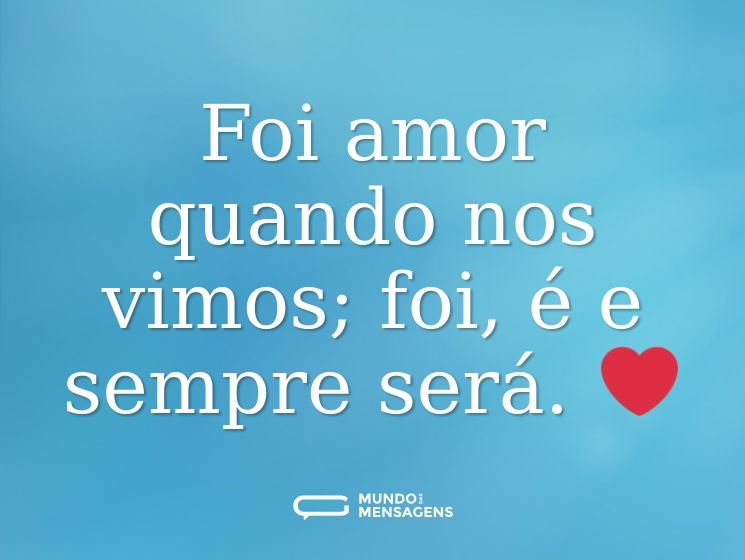 Foi amor quando nos vimos; foi, é e sempre será. ❤️