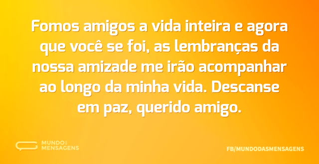 Fomos amigos a vida inteira e agora que ...